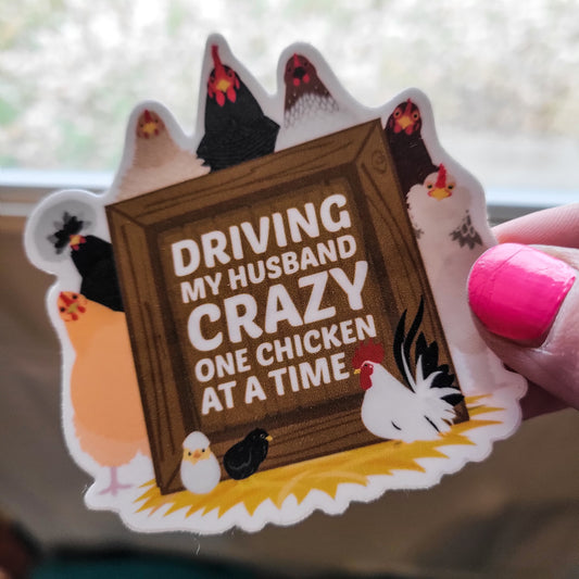 Driving my Husband Crazy One Chicken at a Time Waterproof Sticker