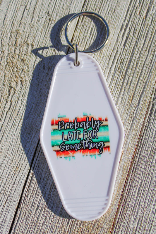 Probably Late for Something Hotel Room Keychain